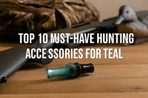 Top 10 Must-Have Hunting Accessories for Teal