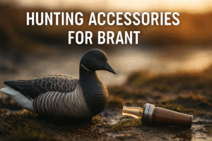 Top 10 Essential Hunting Accessories for Brant