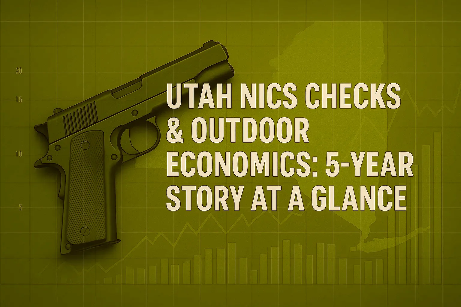 Utah NICS Checks & Outdoor Economics: 5-Year Story At A Glance