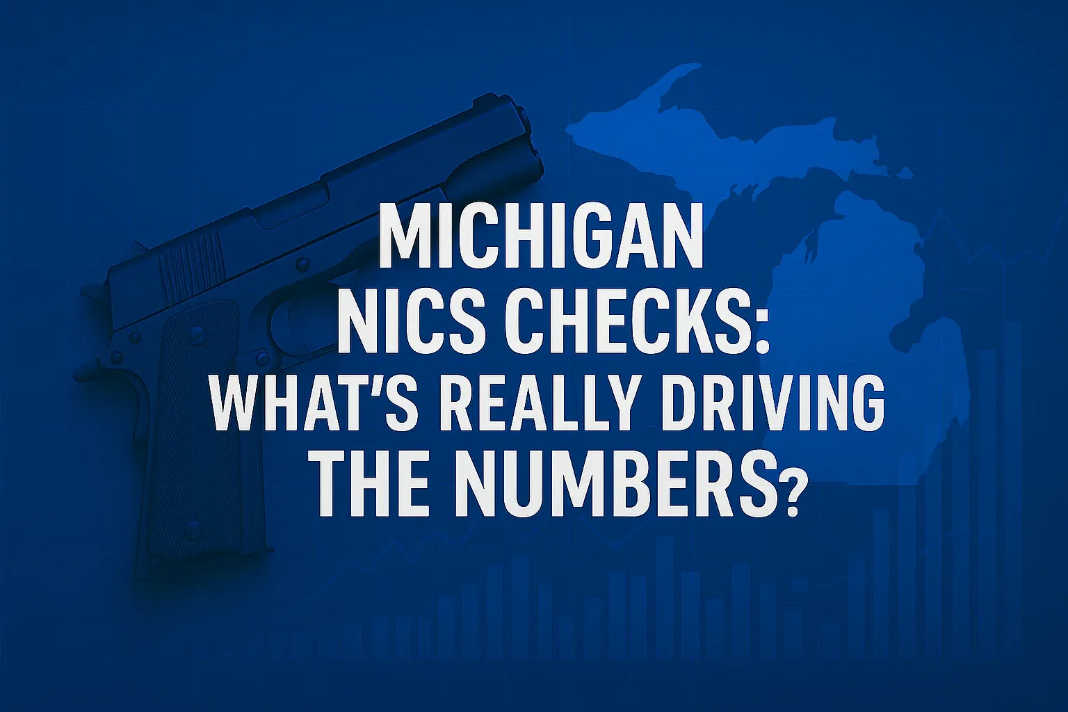 Michigan NICS Checks: What’s Really Driving the Numbers?