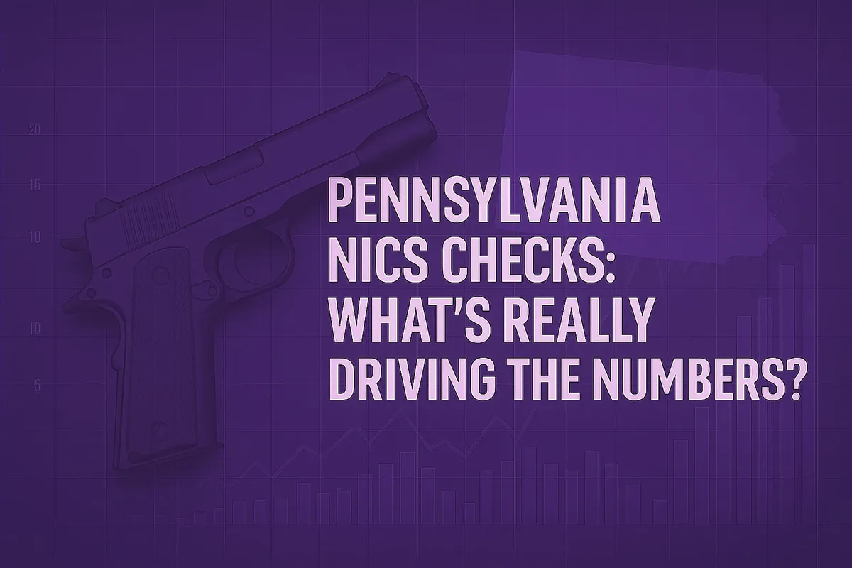 Pennsylvania NICS Checks: What’s Really Driving the Numbers?