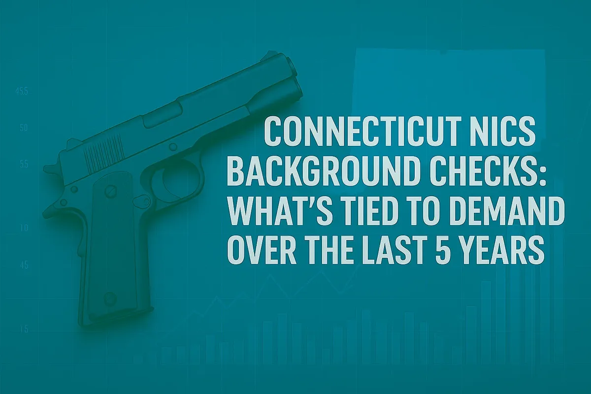 Connecticut NICS Background Checks: What’s Tied To Demand Over The Last 5 Years