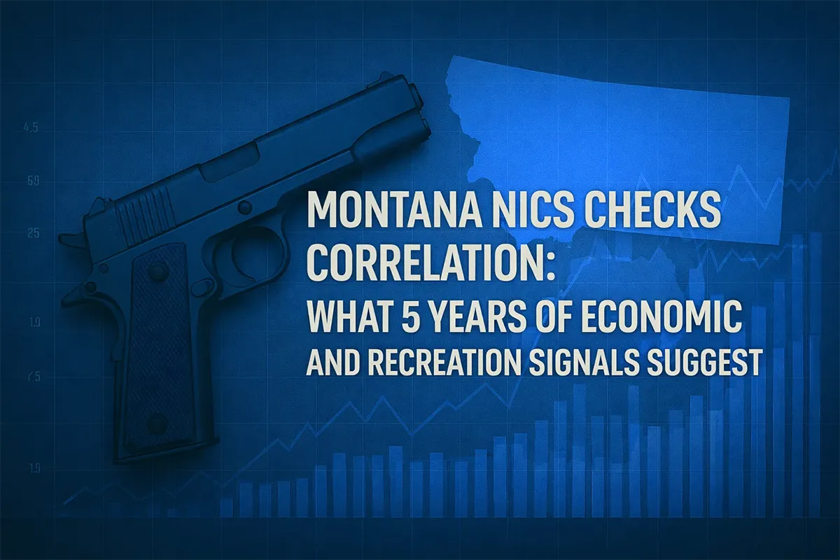 Montana NICS Checks Correlation: What 5 Years of Economic and Recreation Signals Suggest